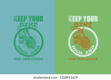  Keep Your Bike High And Your Head Higher, Funny Biker Shirt My Own Bike, Motorcycle EPS JPG PNG, Biker T-Shirt Graphics, Funny Biker Shirt My Own Bike,