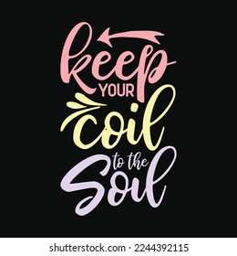 Keep Your Coil To The Soil funny t-shirt design