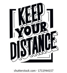 keep your distance. Call, slogan, pandemic safety requirement