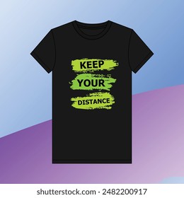 Keep your distance Custom Typography T-shirt Design