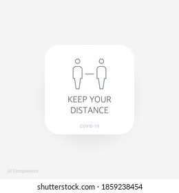 Keep Your Distance, Refined COVID-19 Medical Function And Information Popover UI/UX Design Template.
Corona Virus Safety Measures And Precaution Warning Sign.
Fully Editable Vector.