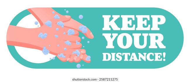 Keep Your Distance. Social distancing message, handwashing awareness, clean hands, soap bubbles, hygiene promotion, virus prevention, pastel background.