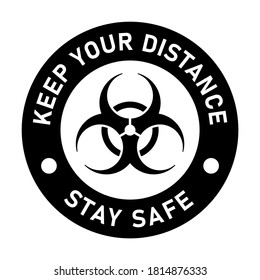 Keep Your Distance and Stay Safe Round Badge Icon with Biohazard Symbol. Vector Image.