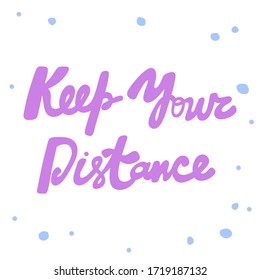 Keep your distance. Sticker for social media content. Vector hand drawn illustration with cartoon lettering. Bubble pop art comic style poster, t shirt print, post card, video blog cover