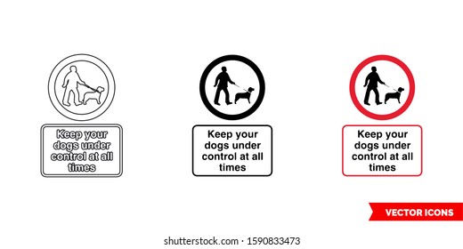 Keep your dogs under control at all times community safety notice sign icon of 3 types: color, black and white, outline. Isolated vector sign symbol.