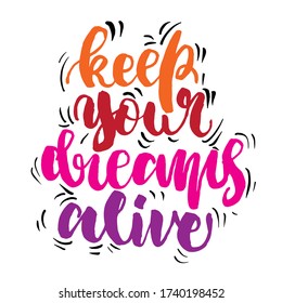 Keep your dream alive, full color motivational lettering quotes, for print, poster, cards and other media