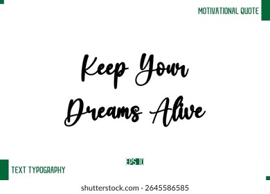 Keep Your Dreams Alive Cursive Text Typography Lettering Positive Life Saying