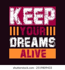 Keep Your Dreams Alive - Motivational Stroke Vetor for Dreamers