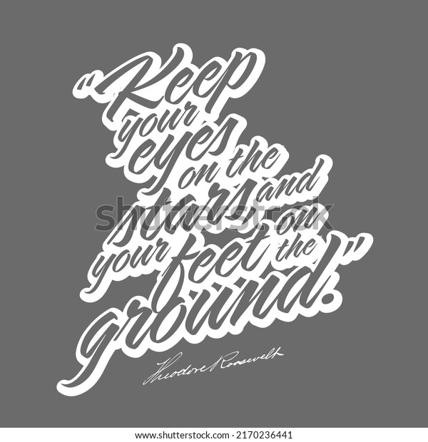 Keep Your Eyes On\
The Stars, And Your Feet On The Ground. T-shirt Print Template\
Vector art for print\
design.