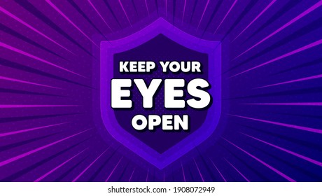 Keep your eyes open motivation quote. Protect shield background. Motivational slogan. Inspiration message. Strong shield banner. Defense security. Keep your eyes open message. Vector