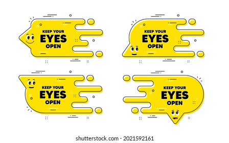 Keep your eyes open motivation quote. Cartoon face transition chat bubble. Motivational slogan. Inspiration message. Keep your eyes open pattern message. Character chat bubble. Vector