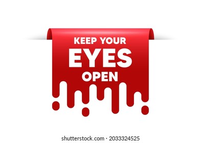 Keep your eyes open motivation quote. Red ribbon tag banner. Motivational slogan. Inspiration message. Keep your eyes open sticker ribbon badge banner. Red sale label. Vector