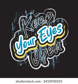 Keep your eyes open motivational and inspirational quotes lettering typography t shirt design