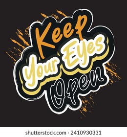 Keep your eyes open motivational and inspirational quotes lettering typography t shirt design