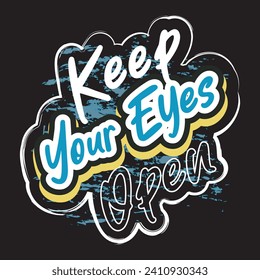 Keep your eyes open motivational and inspirational quotes lettering typography t shirt design