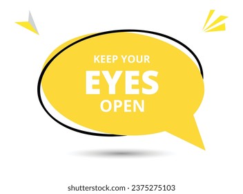 Keep your eyes open speech bubble text. Hi There on bright color for Sticker, Banner and Poster. vector illustration.