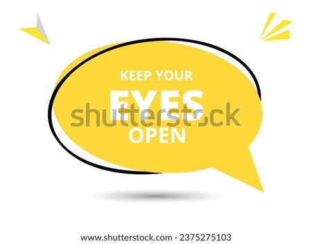 Keep your eyes open speech bubble text. Hi There on bright color for Sticker, Banner and Poster. vector illustration.