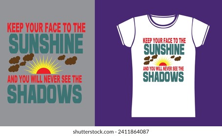 keep your face to the sunshine and you will never see the shadows.