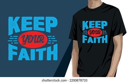 Keep your faith, motivational t-shirt design