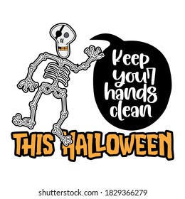 Keep your hands clean this Halloween 2020 - funny hand drawn doodle, cartoon pirate skeleton, skull. Good for Poster or t-shirt graphic design. fight coronavirus STOP 2019-ncov. prevention poster.