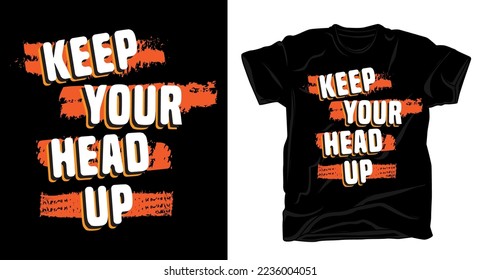 Keep your head up motivational typography t shirt design with template