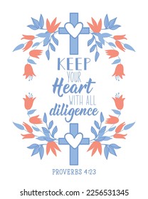 Keep your heart with all diligence. Lettering. Can be used for prints bags, t-shirts, posters, cards. calligraphy vector. Bible quote. Ink illustration