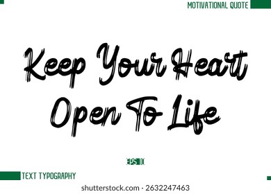 Keep Your Heart Open To Life  Brush Text Calligraphy Trendy Life Quote Phrase