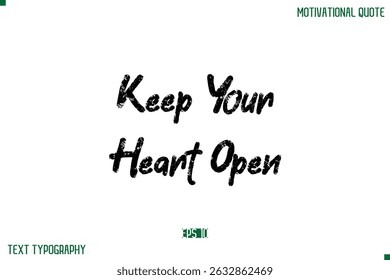 Keep Your Heart Open Stylish Grunge Text Typography Lettering Positive Life Quote