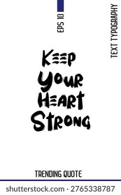 Keep Your Heart Strong  -Popular T-Shirt Quote Handwritten Text Typography Vector Design