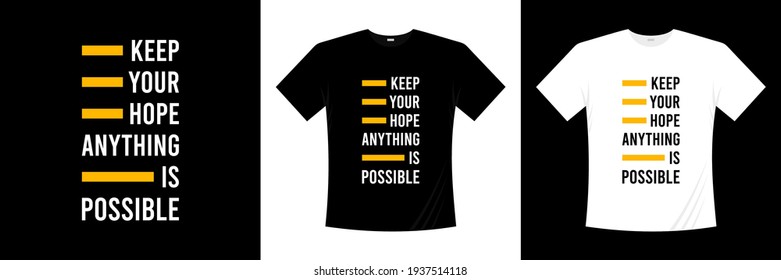 keep your hope anything is possible typography t-shirt design