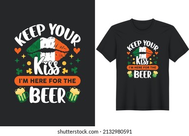 Keep Your Kiss I'm Here for the Beer. Posters, Greeting Cards, Textiles, and Sticker Vector Illustration