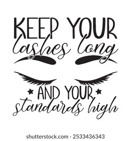 keep your lashes long and your standards high logo inspirational positive quotes, motivational, typography, lettering design