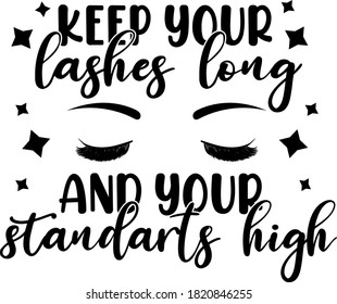 Keep your lashes long and your standarts high