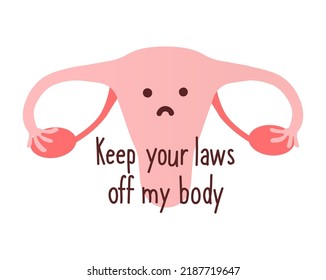 keep your laws off my body. Women's demanding continued access to abortion after the ban on abortions, Roe v Wade. Women's Rights to Abortion.