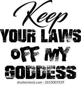 Keep your laws off my goddess typography design