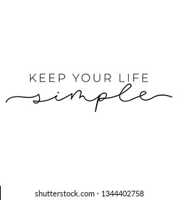 Keep your life simple design. Minimalistic lettering illustration for prints, textile, t-shirts etc. Motivational quote. Vector illustration