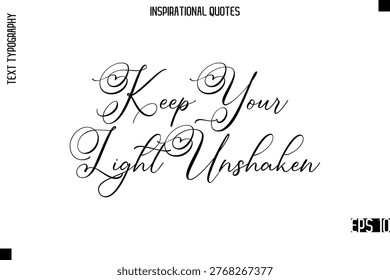 Keep Your Light Unshaken    -Modern Stylish Typography Lettering Motivational Quote Vector Design