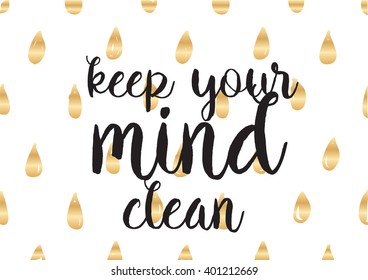 Keep your mind clean inspirational inscription. Greeting card with calligraphy. Hand drawn lettering design. Photo overlay. Typography for banner, poster or apparel design. Vector typography.