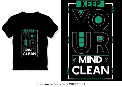 keep your mind clean motivational quote typography t shirt design