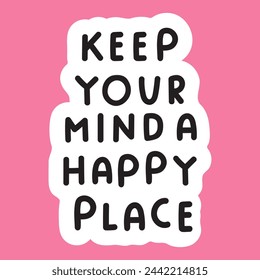 Keep your mind a happy place. Mental health. Vector design. Hand drawn illustration on pink background.