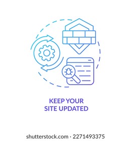 Keep your site updated blue gradient concept icon. Hacker attacks prevention. Protect from scam. Cybersecurity abstract idea thin line illustration. Isolated outline drawing. Myriad Pro-Bold font used