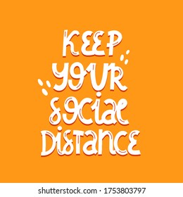 Keep your social distance. Hand drawn motivation lettering, decor elements on a neutral background. Colorful vector illustration, flat style. Stay home concept. design for card, print, poster, cove