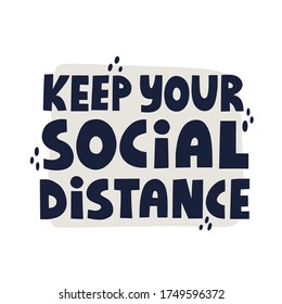 Keep your social distance quote. Hand drawn vector lettering for banner, social media. Social distancing concept.