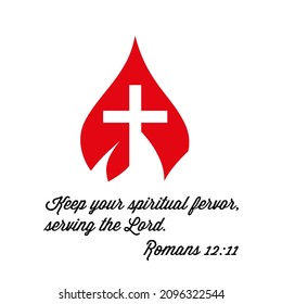 Keep your spiritual fervor, serving the Lord. Apostle Paul, Epistle to the Romans. Cross and flame sign. Flat isolated Christian vector illustration, biblical background.