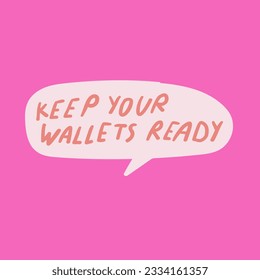 Keep your wallets ready. Lettering. Hand drawn design on pink background. 