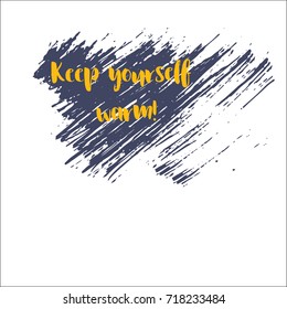 Keep yourself warm banner vector graffiti isolated. Cold prevention label with hand painted watercolor brush splashes. Keep yourself warm lettering on a smear, autumn banner with painted background.