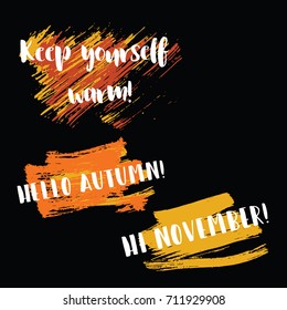 Keep yourself warm, Hi November, Hello Autumn banner vector graffiti set isolated. Hipster label with hand painted watercolor brush splashes. Autumn smeared ink banners set on painted background.