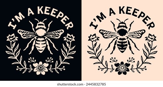 I'm a keeper beekeeper beekeeping pun lettering round badge. Insects bee lover funny jokes quotes illustration. Retro flowers aesthetic printable vector text shirt design clothing sticker cut file.