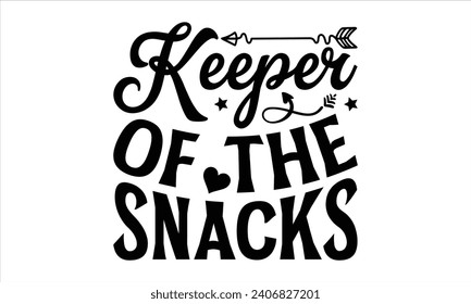 Keeper of the snacks - Mother’s Day T-Shirt Design, Mommy Love Sayings, Hand Drawn Lettering Phrase, Vector Template for Cards Posters and Banners, Template.  