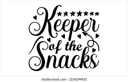  Keeper of the snacks  -   Lettering design for greeting banners, Mouse Pads, Prints, Cards and Posters, Mugs, Notebooks, Floor Pillows and T-shirt prints design.

